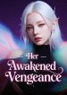 jimeng-2025-07-28-4723-生成带有文字标题“Her Awakened Vengeance”的网络小说封面，…