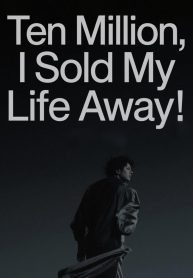 jimeng-2025-07-28-8644-生成带有文字标题“Ten Million, I Sold My Life Awa…