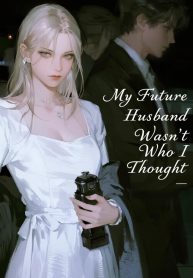 jimeng-2025-07-30-9981-生成带有文字标题“My Future Husband Wasn’t Who I …