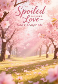 Spoiled-by-Love-–-Sweetheart-Dont-Tempt-Me1